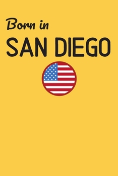 Born In San Diego: USA City Themed Notebook/Journal/Diary 6x9 Inches - 100 Lined A5 Pages - High Quality - Small and Easy To Transport