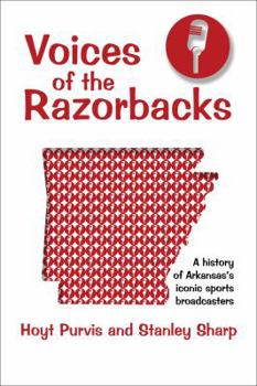Paperback Voices of the Razorbacks: A History of Arkansas's Iconic Sports Broadcasters Book