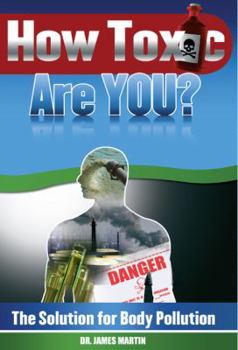 Paperback How Toxic Are You? The Solution for Body Pollution Book
