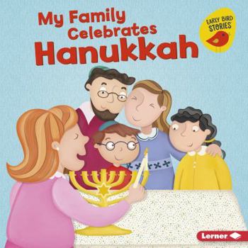 My Family Celebrates Hanukkah (Holiday Time - Book  of the Early Bird Stories