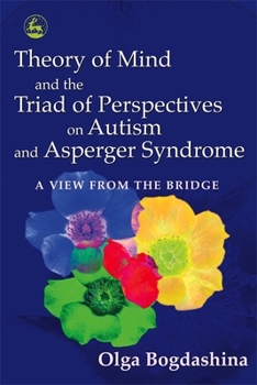 Paperback Theory of Mind and the Triad of Perspectives on Autism and Asperger Syndrome: A View from the Bridge Book