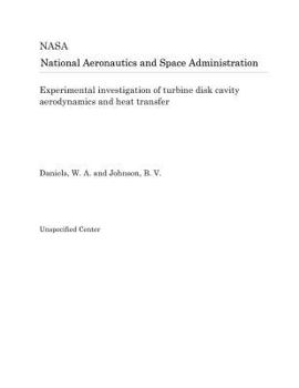 Paperback Experimental Investigation of Turbine Disk Cavity Aerodynamics and Heat Transfer Book
