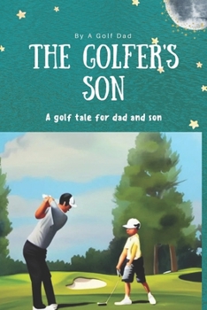 Paperback The Golfer's Son: A Golf Tale for Dad and Son Book