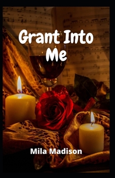 Grant Into Me