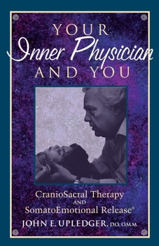 Paperback Your Inner Physician and You: Cranoiosacral Therapy and Somatoemotional Release Book