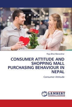 Paperback Consumer Attitude and Shopping Mall Purchasing Behaviour in Nepal Book