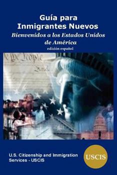 Paperback Guia para Inmigrantes Nuevos: Bienvenidos a los Estados Unidos de America [Spanish] Book