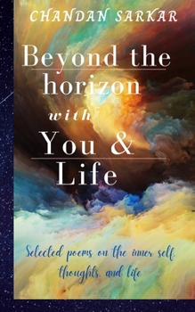 Paperback Beyond the horizon with You & Life: Selected poems on the inner self, thoughts, and life Book