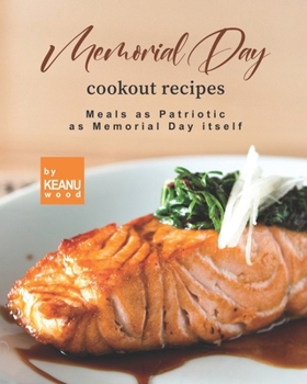 Paperback Memorial Day Cookout Recipes: Meals as Patriotic as Memorial Day itself Book