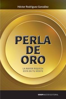 Paperback Perla de oro: La mayor riqueza está en tu mente [Spanish] Book