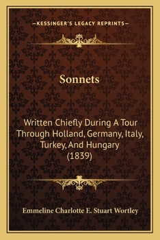 Paperback Sonnets: Written Chiefly During A Tour Through Holland, Germany, Italy, Turkey, And Hungary (1839) Book