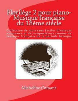 Paperback Florilege pour piano-Musique francaise du 18eme siecle: Collection de morceaux faciles d'auteurs anonymes et de compositeurs connus de musique francai [French] Book