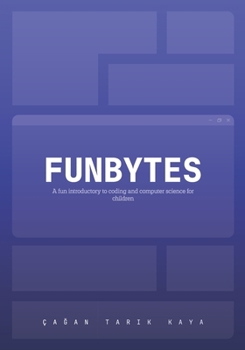 Paperback Funbytes: A fun introductory to coding and computer science for children. Book
