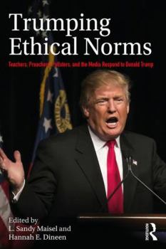 Paperback Trumping Ethical Norms: Teachers, Preachers, Pollsters, and the Media Respond to Donald Trump Book