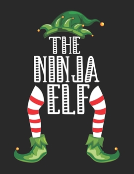 The Ninja Elf: Christmas Gifts Notebook, Journal, Diary For Ninja Lover