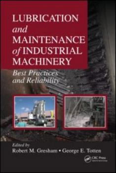 Hardcover Lubrication and Maintenance of Industrial Machinery: Best Practices and Reliability Book