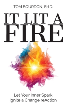 Hardcover It Lit A Fire: Let Your Inner Spark Ignite a Change reAction Book