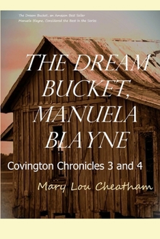 Covington Chronicles III and IV: The Dream Bucket, Manuela Blayne