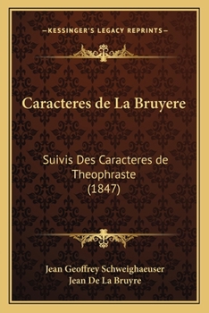 Caracteres de La Bruyere: Suivis Des Caracteres de Theophraste (1847)