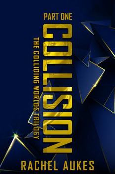 Paperback Collision: Part One of the Colliding Worlds Trilogy Book