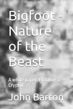 Paperback Bigfoot - Nature of the Beast: A white paper: Profiling a Cryptid Book