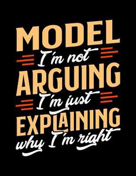 Paperback Model I'm Not Arguing I'm Just Explaining Why I'm Right: Appointment Book Undated 52-Week Hourly Schedule Calender Book
