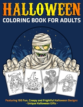 Paperback Halloween Coloring Book for Adults: Featuring 100 Fun, Creepy and Frightful Halloween Designs: Unique Halloween Gifts Book