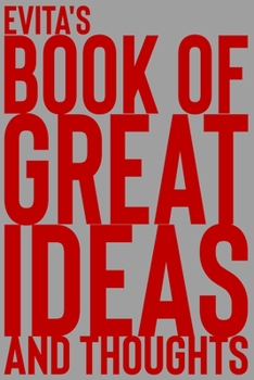Paperback Evita's Book of Great Ideas and Thoughts: 150 Page Dotted Grid and individually numbered page Notebook with Colour Softcover design. Book format: 6 x Book