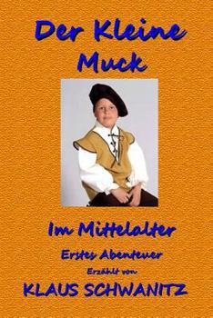 Paperback Der Kleine Muck: Bunte Abenteuer fuer Kinder wie Du und ich! [German] Book