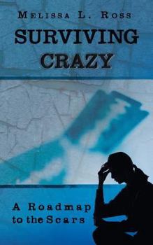 Paperback Surviving Crazy: A Roadmap to the Scars Book