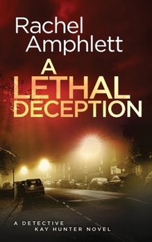 Paperback A Lethal Deception: A Detective Kay Hunter crime thriller Book