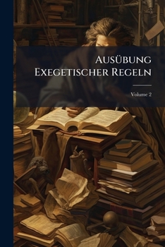 Paperback Ausübung Exegetischer Regeln; Volume 2 Book