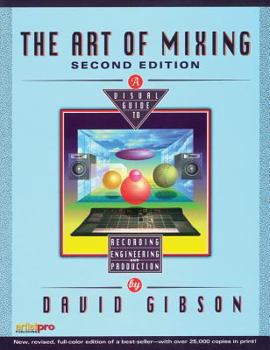 Paperback The Art of Mixing: A Visual Guide to Recording, Engineering, and Production Book