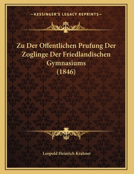Paperback Zu Der Offentlichen Prufung Der Zoglinge Der Friedlandischen Gymnasiums (1846) [Latin] Book