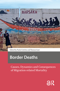 Paperback Border Deaths: Causes, Dynamics and Consequences of Migration-related Mortality Book