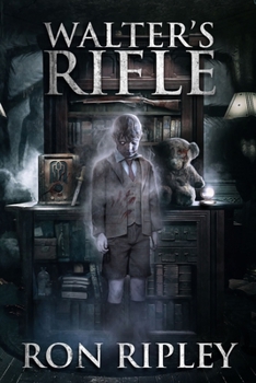 Walter's Rifle - Book #2 of the Haunted Collection