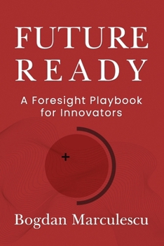 Paperback Future Ready: A Foresight Playbook for Innovators Book