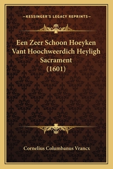 Paperback Een Zeer Schoon Hoeyken Vant Hoochweerdich Heyligh Sacrament (1601) [Dutch] Book