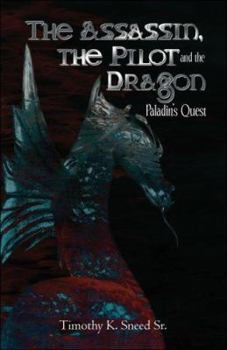 Paperback The Assassin, the Pilot And the Dragon: Paladin's Quest Book