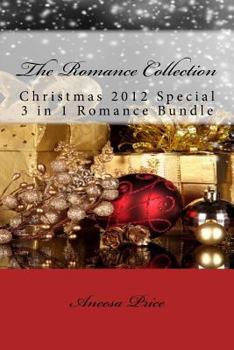 Paperback The Romance Collection: Christmas 2012 Special 3 in 1 Romance Edition Book