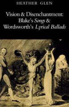 Hardcover Vision and Disenchantment: Blake's Songs and Wordsworth's Lyrical Ballads Book
