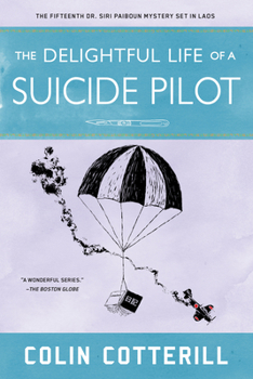 The Delightful Life of a Suicide Pilot - Book #15 of the Dr. Siri Paiboun