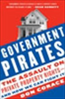 Paperback Government Pirates: The Assault on Private Property Rights--And How We Can Fight It Book