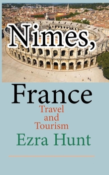 Paperback Nimes, France: Travel and Tourism Book