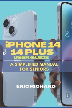 Paperback iPHONE 14 AND 14 PLUS USER GUIDE: A Simplified Manual for Seniors Book