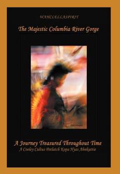 Hardcover The Majestic Columbia River Gorge: A Journey Treasured Throughout Time Book