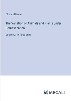Paperback The Variation of Animals and Plants under Domestication: Volume 2 - in large print Book