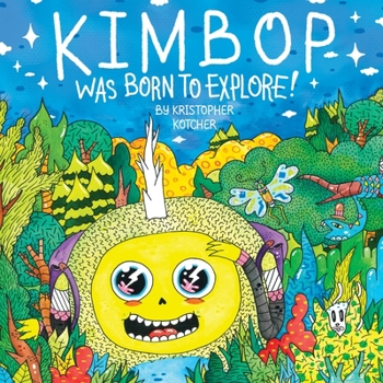 Paperback Kimbop Was Born To Explore!: A book about exploring your imagination and the world around you! [Large Print] Book