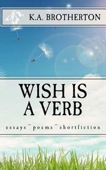 Paperback Wish is a Verb: essays poems shortfiction Book