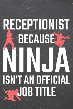 Paperback Receptionist because Ninja isn't an official Job Title: Receptionist Dot Grid Notebook, Planner or Journal - 110 Dotted Pages - Office Equipment, Supp Book